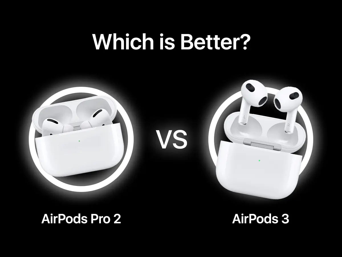 AirPods Pro 2 vs.  AirPods 3: Which is Better?