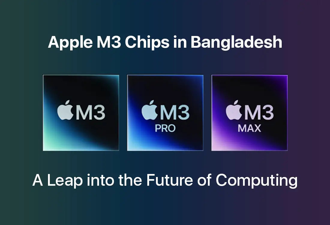 Apple M3 Chips in Bangladesh: A Leap into the Future of Computing