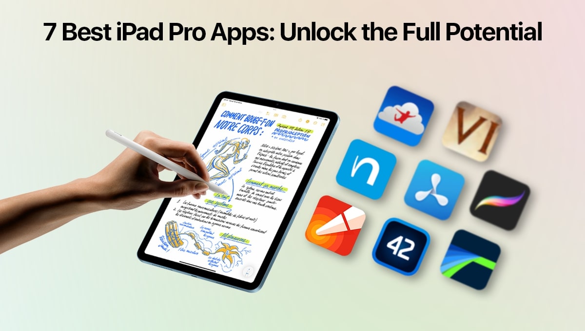 7 Best iPad Pro Apps: Unlock the Full Potential