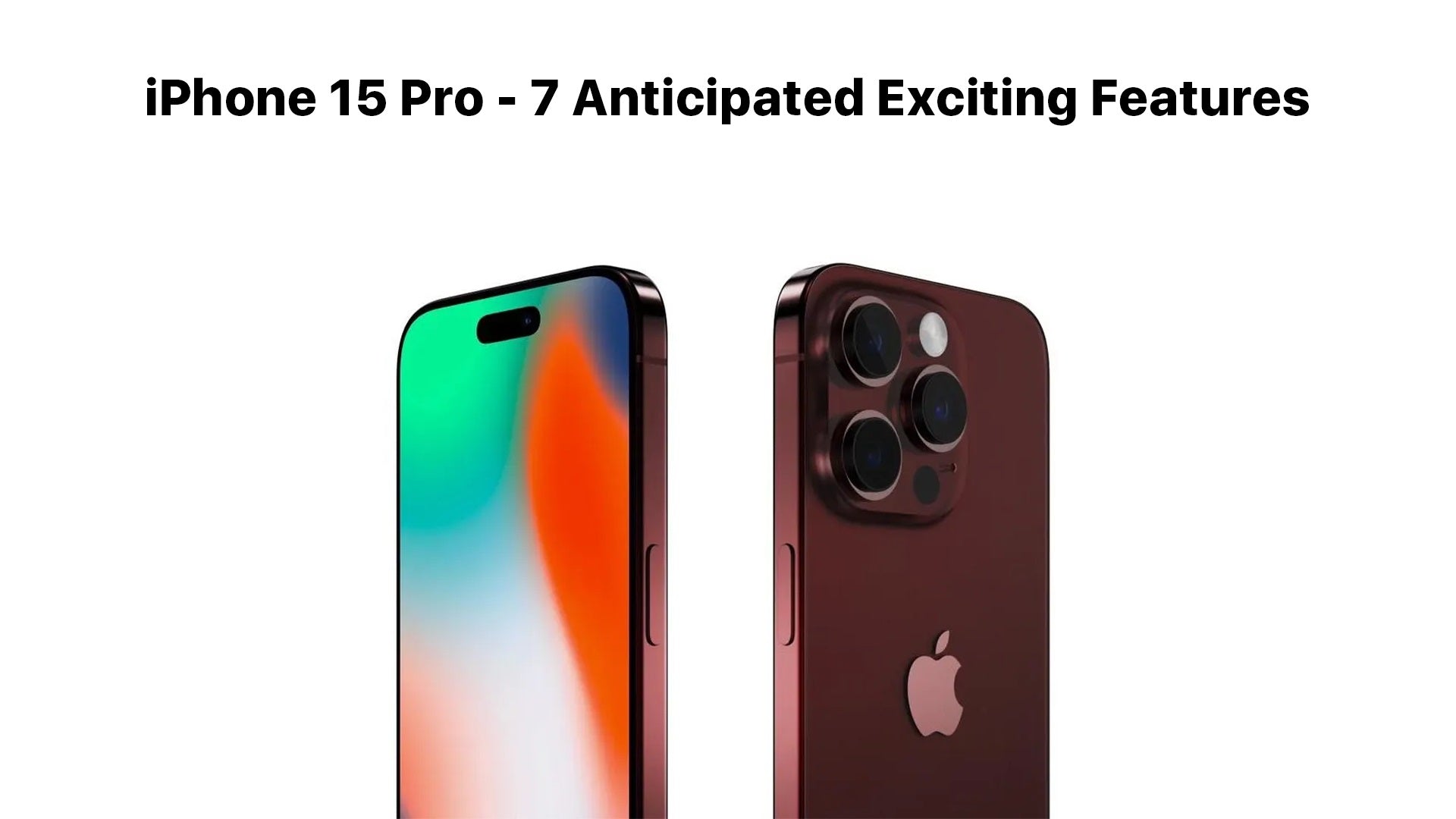 iPhone 15 Pro – 7 Anticipated Exciting Features